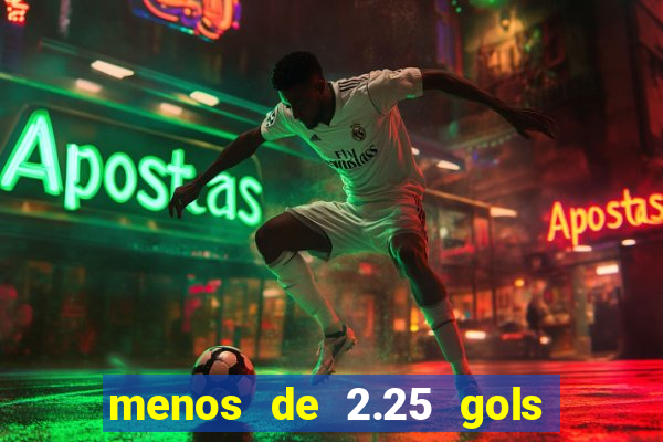 menos de 2.25 gols o que significa